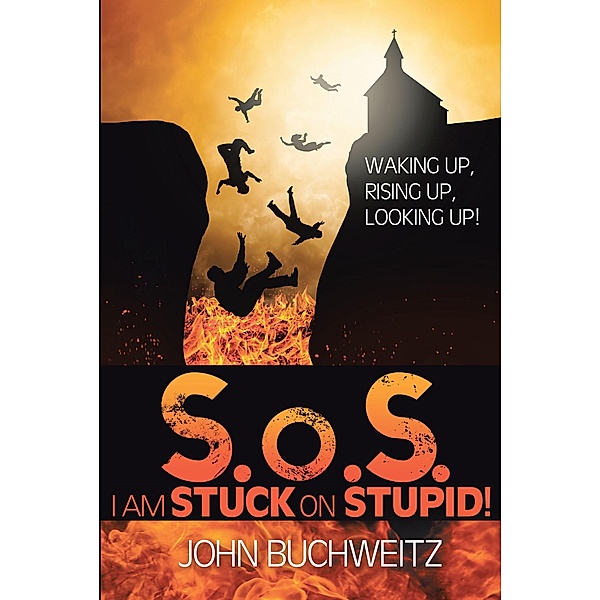 S.o.S. I Am Stuck on Stupid!, John Buchweitz