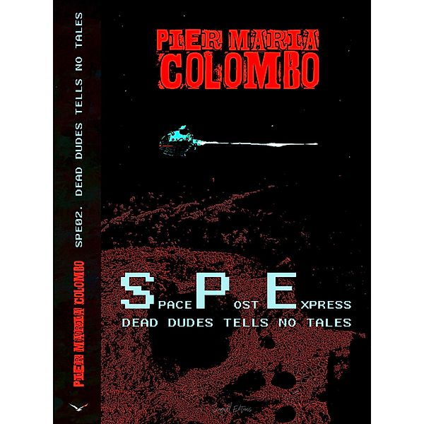 S.P.E. 02 - Dead Dudes Tell No Tales (Space Post Express, #2) / Space Post Express, Seagull Editions