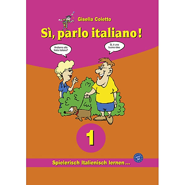 Sì, parlo italiano!: Bd.1 Sì, parlo italiano! 1, Gisella Coletto