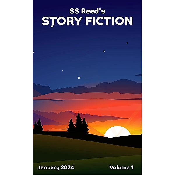 S.S. Reed's Story Fiction: Volume 1 / S.S. Reed's Story Fiction, S. S. Reed