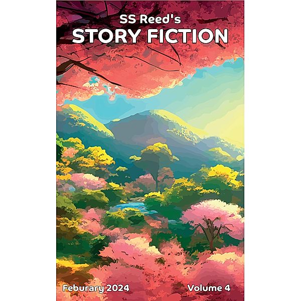 S.S. Reed's Story Fiction: Volume 4 / S.S. Reed's Story Fiction, S. S. Reed