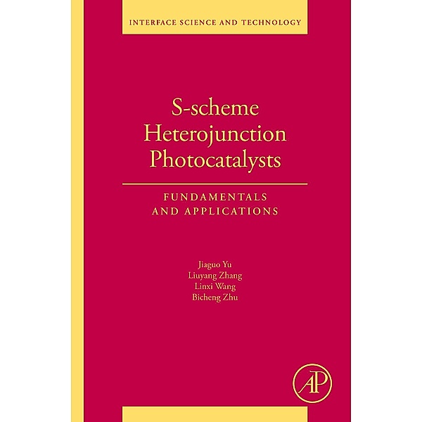 S-scheme Heterojunction Photocatalysts, Jiaguo Yu, Liuyang Zhang, Linxi Wang, Bicheng Zhu