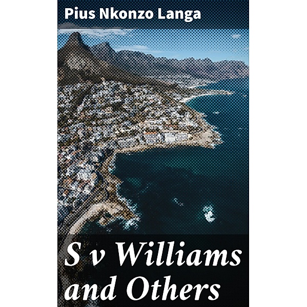 S v Williams and Others, Pius Nkonzo Langa