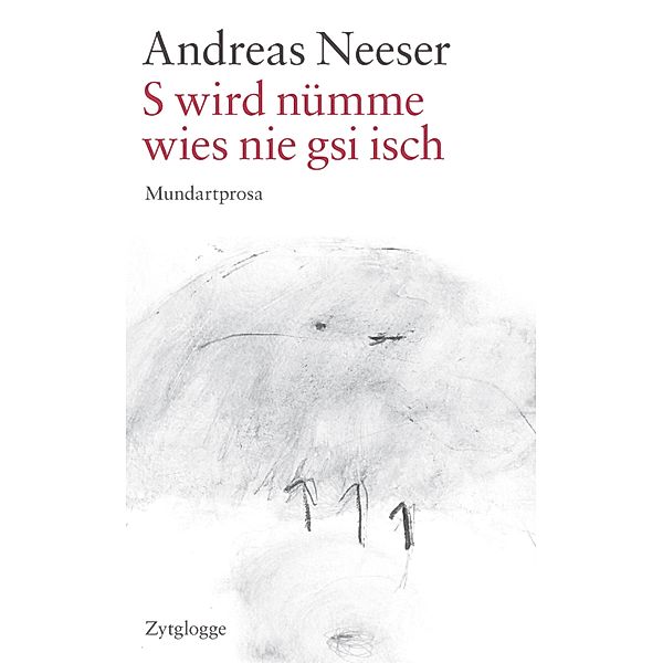 S wird nümme, wies nie gsi isch, Andreas Neeser