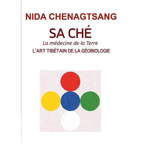 Sa Ché: l'art tibétain de la géobiologie, Nida Chenagtsang, Sorig Khang France