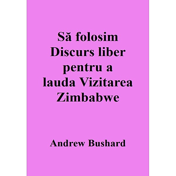 Sa folosim Discurs liber pentru a lauda Vizitarea Zimbabwe, Andrew Bushard