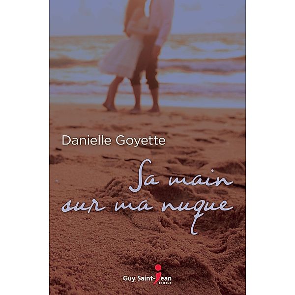 Sa main sur ma nuque, Goyette Danielle Goyette