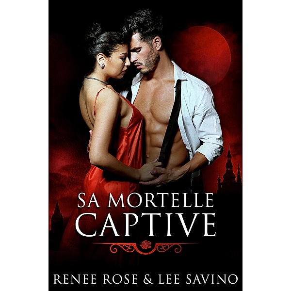 Sa Mortelle Captive, Renee Rose, Lee Savino