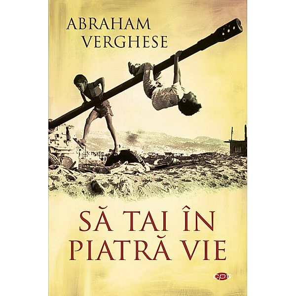 Sa tai în piatra vie / Carte pentru toti, Abraham Verghese