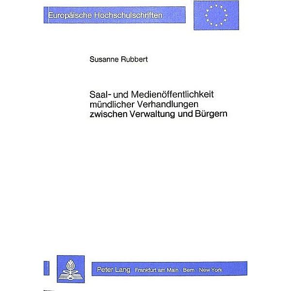 Saal- und Medienöffentlichkeit mündlicher Verhandlungen zwischen Verwaltung und Bürgern, Susanne Rubbert