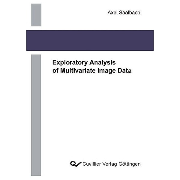 Saalbach, A: Exploratory Analysis of Multivariate Image Data, Axel Saalbach