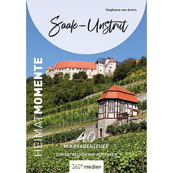 Saale-Unstrut - HeimatMomente, Stephanie von Aretin