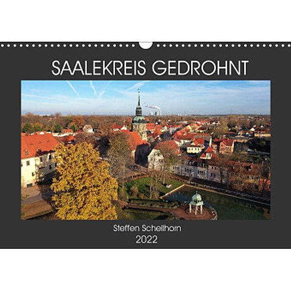 SAALEKREIS GEDROHNT (Wandkalender 2022 DIN A3 quer), Steffen Schellhorn