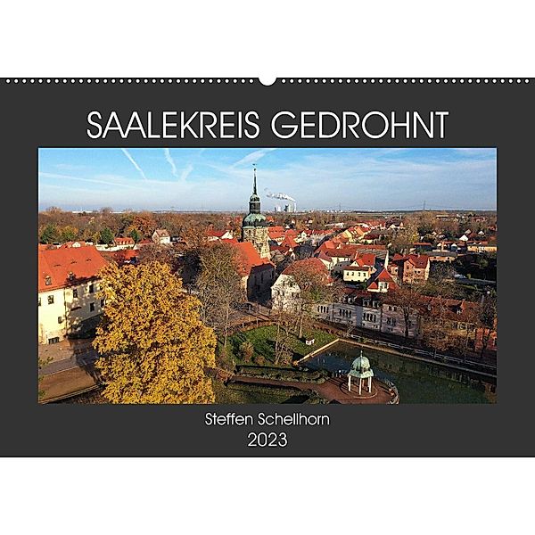 SAALEKREIS GEDROHNT (Wandkalender 2023 DIN A2 quer), Steffen Schellhorn