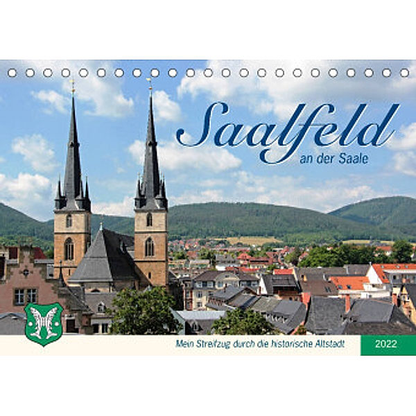 Saalfeld an der Saale - mein Streifzug durch die historische Altstadt (Tischkalender 2022 DIN A5 quer), Jana Thiem-Eberitsch