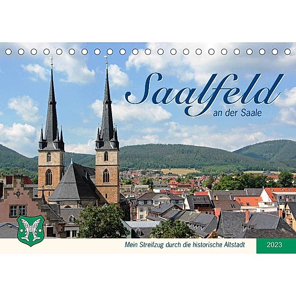 Saalfeld an der Saale - mein Streifzug durch die historische Altstadt (Tischkalender 2023 DIN A5 quer), Jana Thiem-Eberitsch