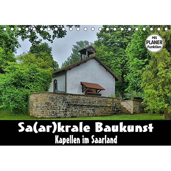 Sa(ar)krale Baukunst - Kapellen im Saarland (Tischkalender 2021 DIN A5 quer), Thomas Bartruff