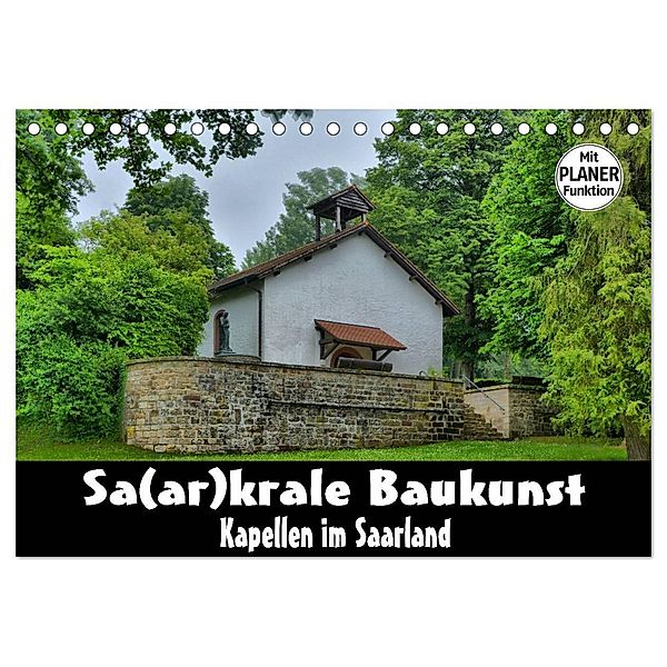 Sa(ar)krale Baukunst - Kapellen im Saarland (Tischkalender 2024 DIN A5 quer), CALVENDO Monatskalender, Thomas Bartruff