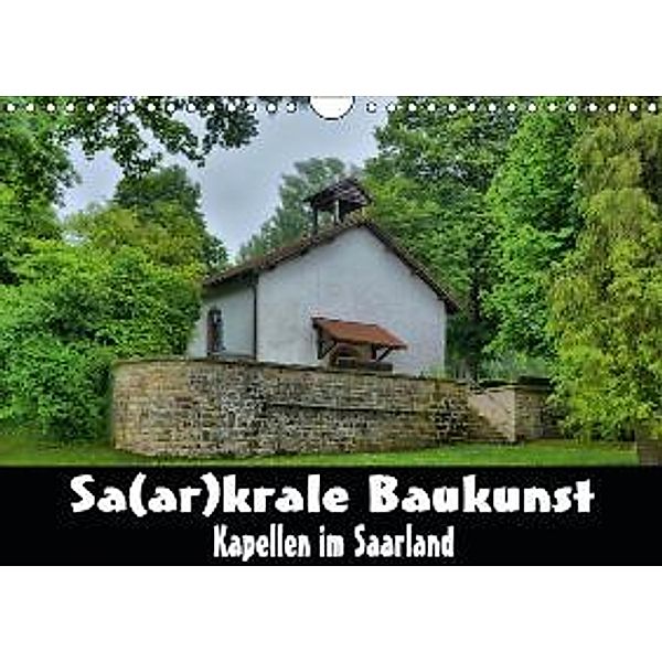 Sa(ar)krale Baukunst - Kapellen im Saarland (Wandkalender 2016 DIN A4 quer), Thomas Bartruff