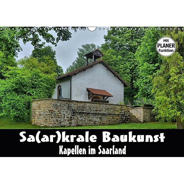 Sa(ar)krale Baukunst - Kapellen im Saarland (Wandkalender 2017 DIN A3 quer), Thomas Bartruff