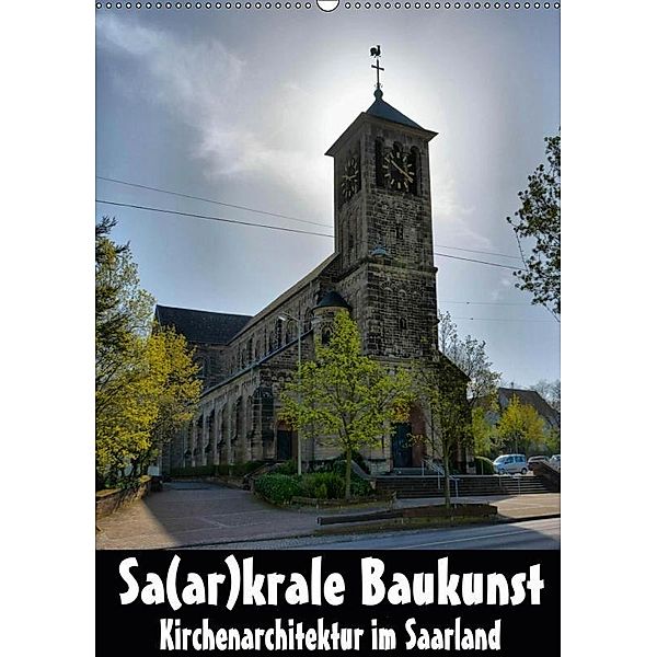 Sa(ar)krale Baukunst - Kirchenarchitektur im Saarland (Wandkalender 2019 DIN A2 hoch), Thomas Bartruff