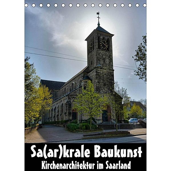 Sa(ar)krale Baukunst - Kirchenarchitektur im Saarland (Tischkalender 2023 DIN A5 hoch), Thomas Bartruff