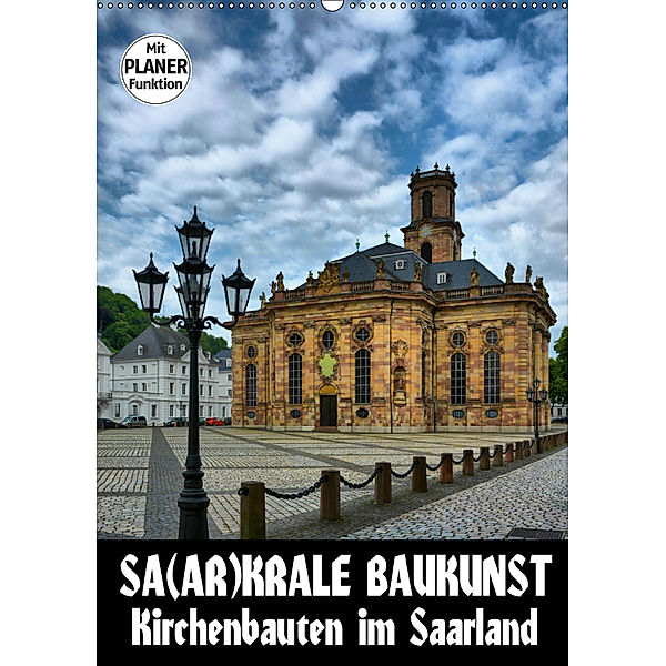 Sa(ar)krale Baukunst - Kirchenbauten im Saarland (Wandkalender 2019 DIN A2 hoch), Thomas Bartruff