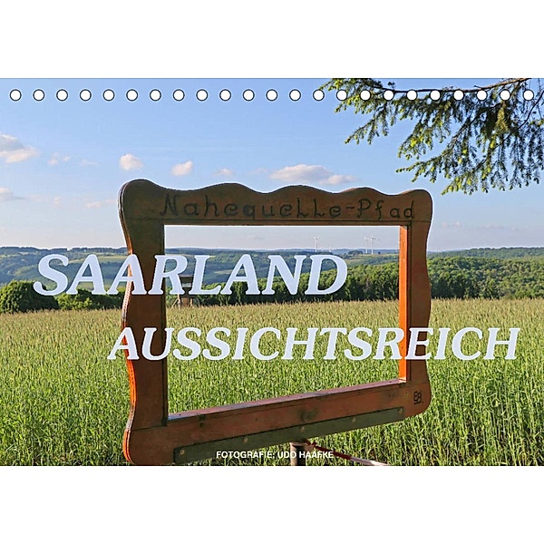 SAARLAND - AUSSICHTSREICH (Tischkalender 2023 DIN A5 quer), Udo Haafke