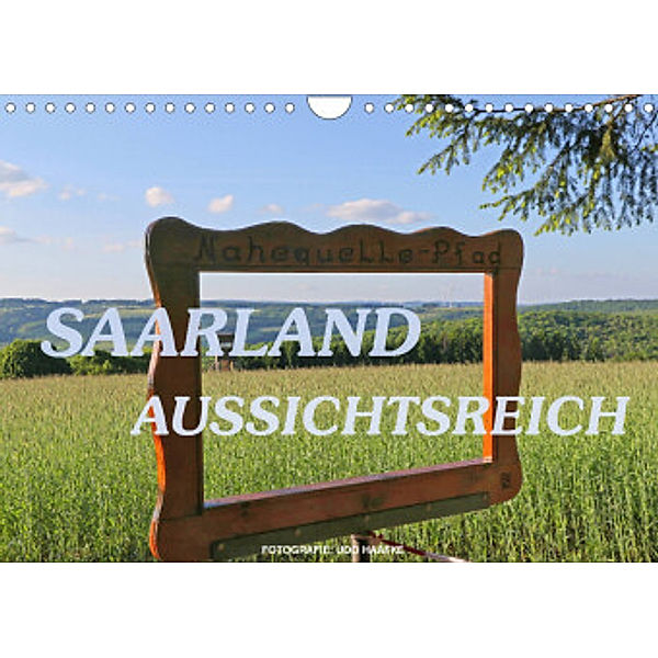 SAARLAND - AUSSICHTSREICH (Wandkalender 2022 DIN A4 quer), Udo Haafke