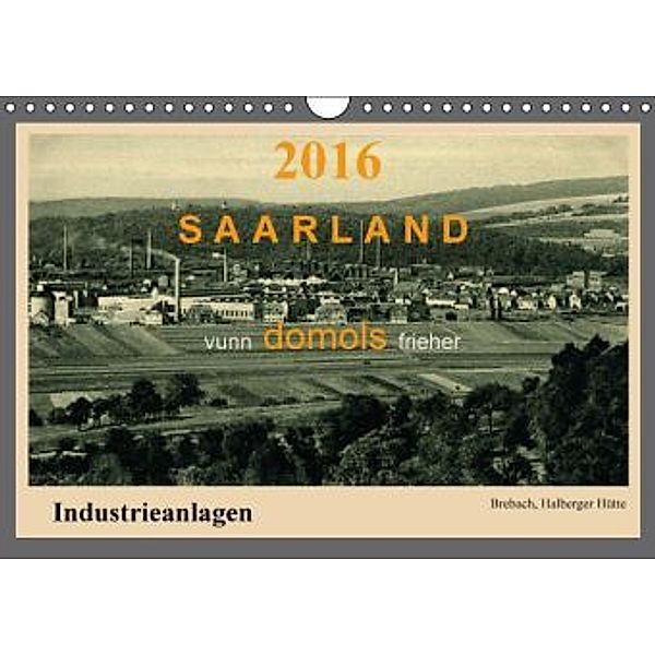 Saarland - vunn domols (frieher), Industrieanlagen (Wandkalender 2016 DIN A4 quer), Siegfried Arnold