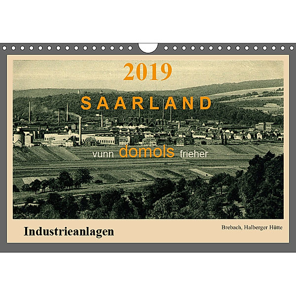 Saarland - vunn domols (frieher), Industrieanlagen (Wandkalender 2019 DIN A4 quer), Siegfried Arnold