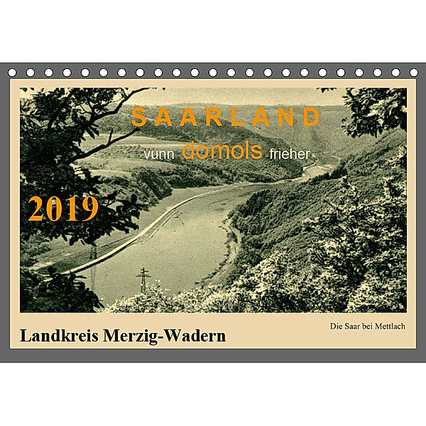 Saarland - vunn domols (frieher), Landkreis Merzig-Wadern (Tischkalender 2019 DIN A5 quer), Siegfried Arnold