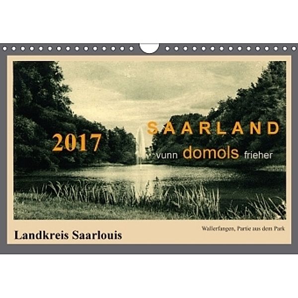 Saarland - vunn domols (frieher), Landkreis Saarlouis (Wandkalender 2017 DIN A4 quer), Siegfried Arnold