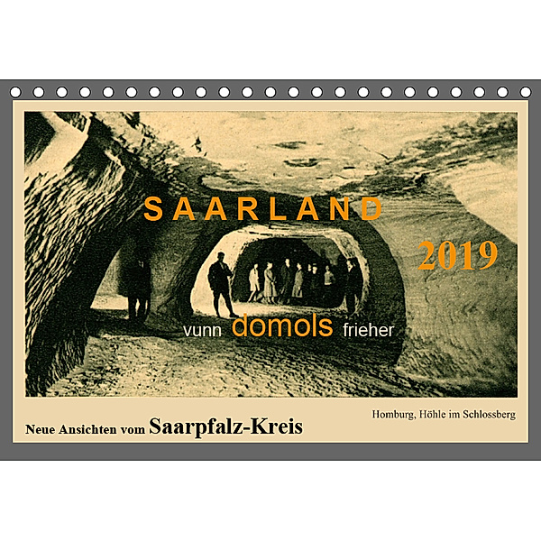 Saarland - vunn domols (frieher), Neue Ansichten vom Saarpfalz-Kreis (Tischkalender 2019 DIN A5 quer), Siegfried Arnold