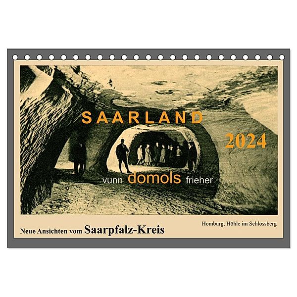 Saarland - vunn domols (frieher), Neue Ansichten vom Saarpfalz-Kreis (Tischkalender 2024 DIN A5 quer), CALVENDO Monatskalender, Siegfried Arnold