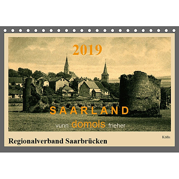 Saarland - vunn domols (frieher), Regionalverband Saarbrücken (Tischkalender 2019 DIN A5 quer), Siegfried Arnold
