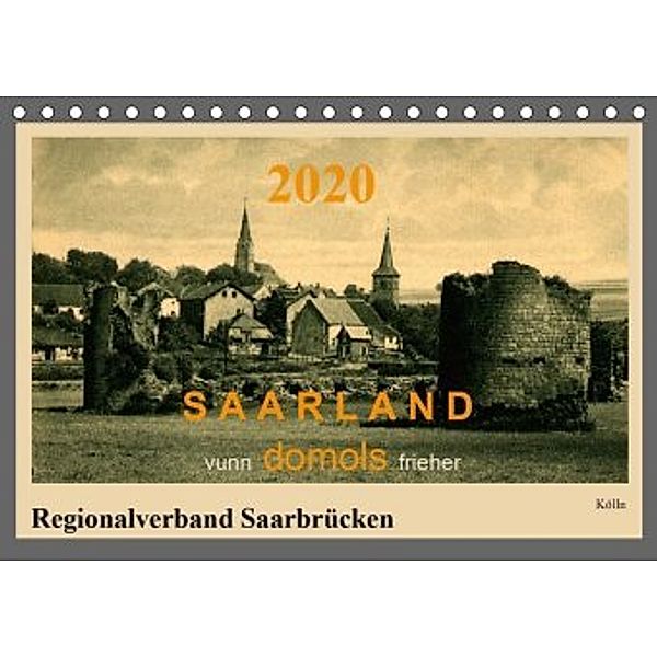Saarland - vunn domols (frieher), Regionalverband Saarbrücken (Tischkalender 2020 DIN A5 quer), Siegfried Arnold