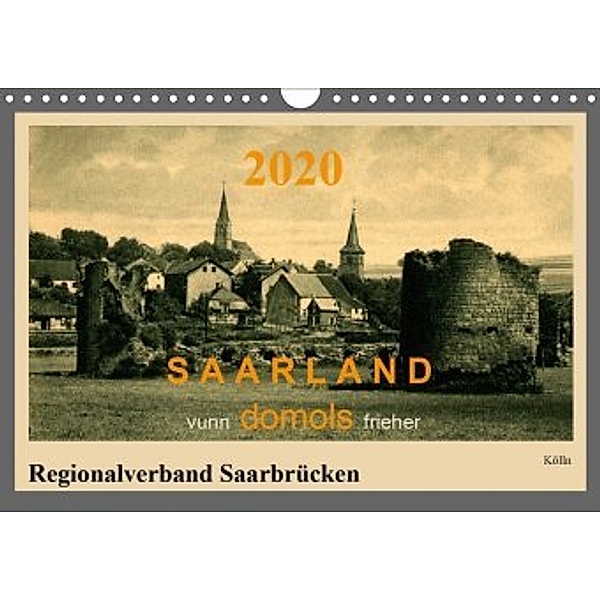 Saarland - vunn domols (frieher), Regionalverband Saarbrücken (Wandkalender 2020 DIN A4 quer), Siegfried Arnold