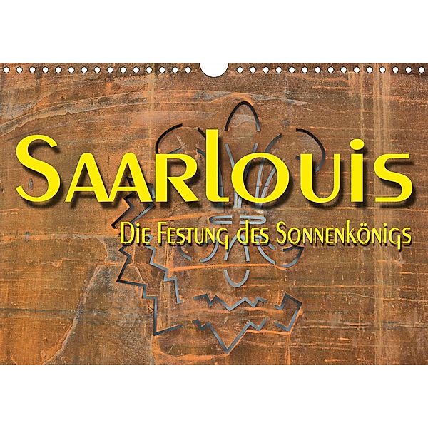 Saarlouis - Die Festung des Sonnenkönigs (Wandkalender 2021 DIN A4 quer), Thomas Bartruff