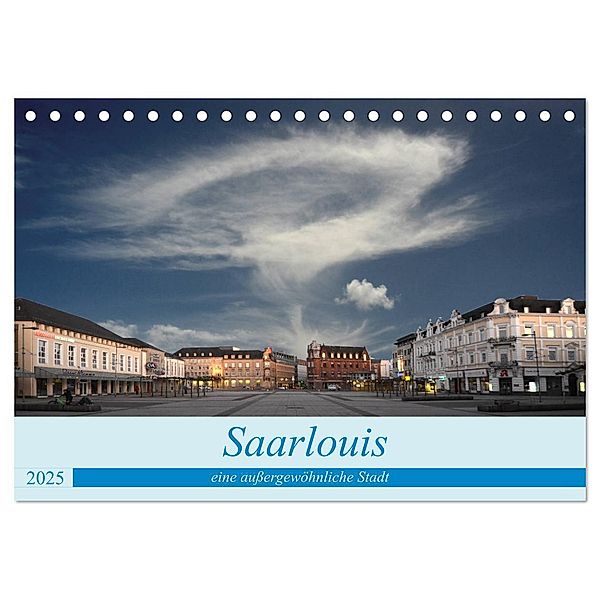Saarlouis eine außergewöhnliche Stadt (Tischkalender 2025 DIN A5 quer), CALVENDO Monatskalender, Calvendo, Rufotos