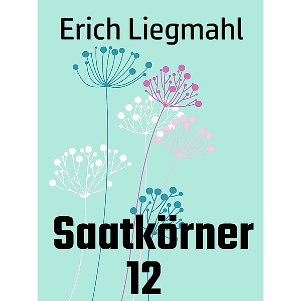 Saatkörner 12 / Saatkörner Bd.12, Erich Liegmahl