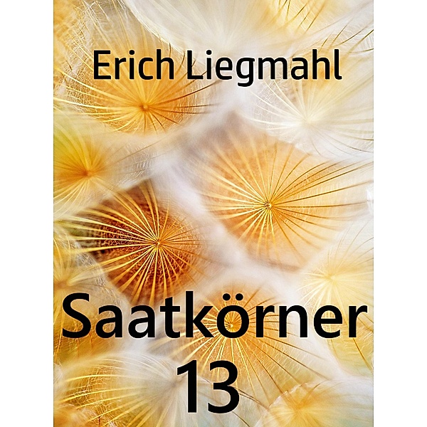 Saatkörner 13 / Saatkörner Bd.13, Erich Liegmahl