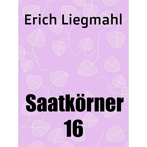 Saatkörner 16 / Saatkörner Bd.16, Erich Liegmahl