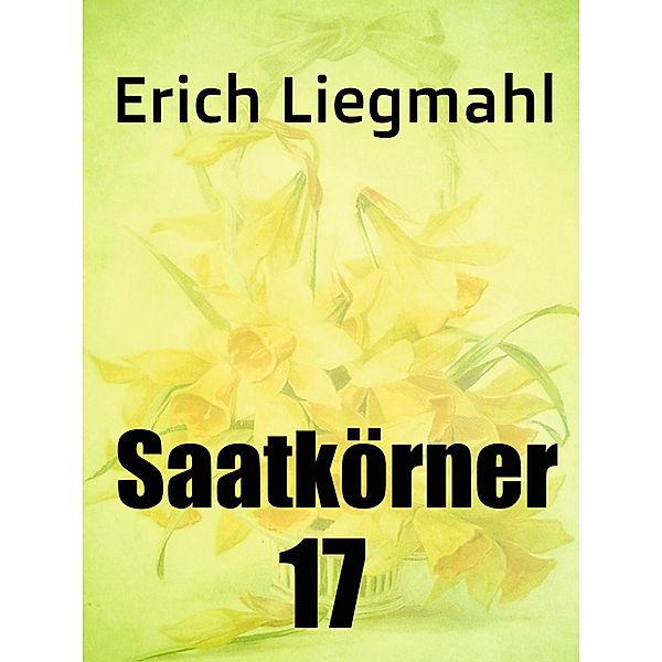 Saatkörner 17 / Saatkörner Bd.17, Erich Liegmahl