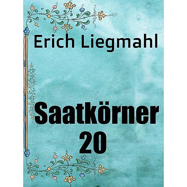 Saatkörner 20 / Saatkörner Bd.20, Erich Liegmahl