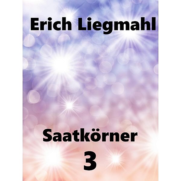 Saatkörner 3 / Saatkörner Bd.3, Erich Liegmahl