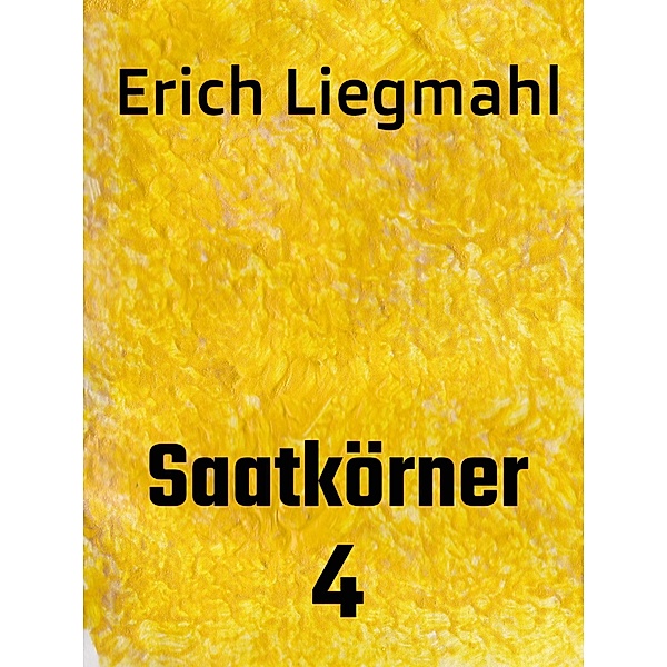 Saatkörner 4 / Saatkörner Bd.4, Erich Liegmahl