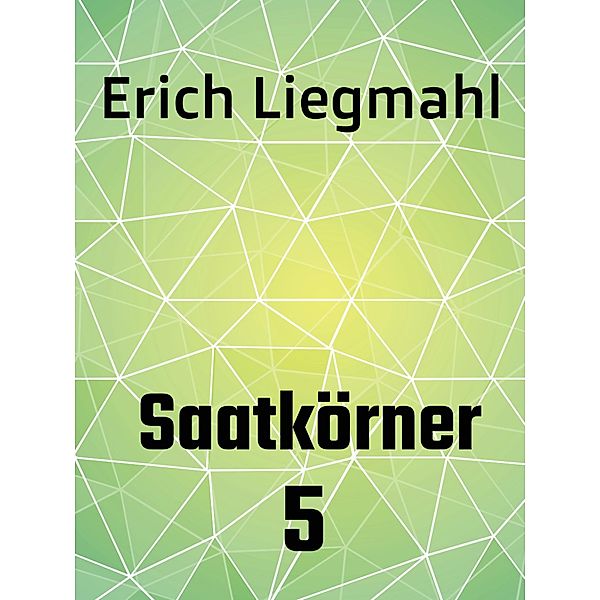 Saatkörner 5 / Saatkörner Bd.5, Erich Liegmahl