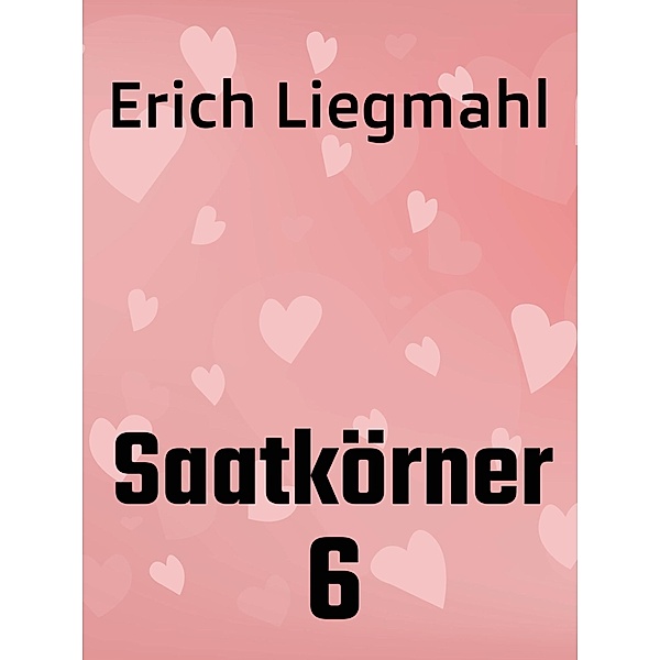 Saatkörner 6 / Saatkörner Bd.6, Erich Liegmahl