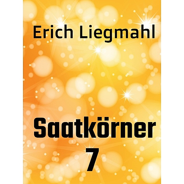 Saatkörner 7 / Saatkörner Bd.7, Erich Liegmahl